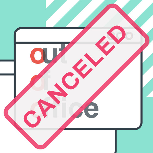 Cancelled OOO