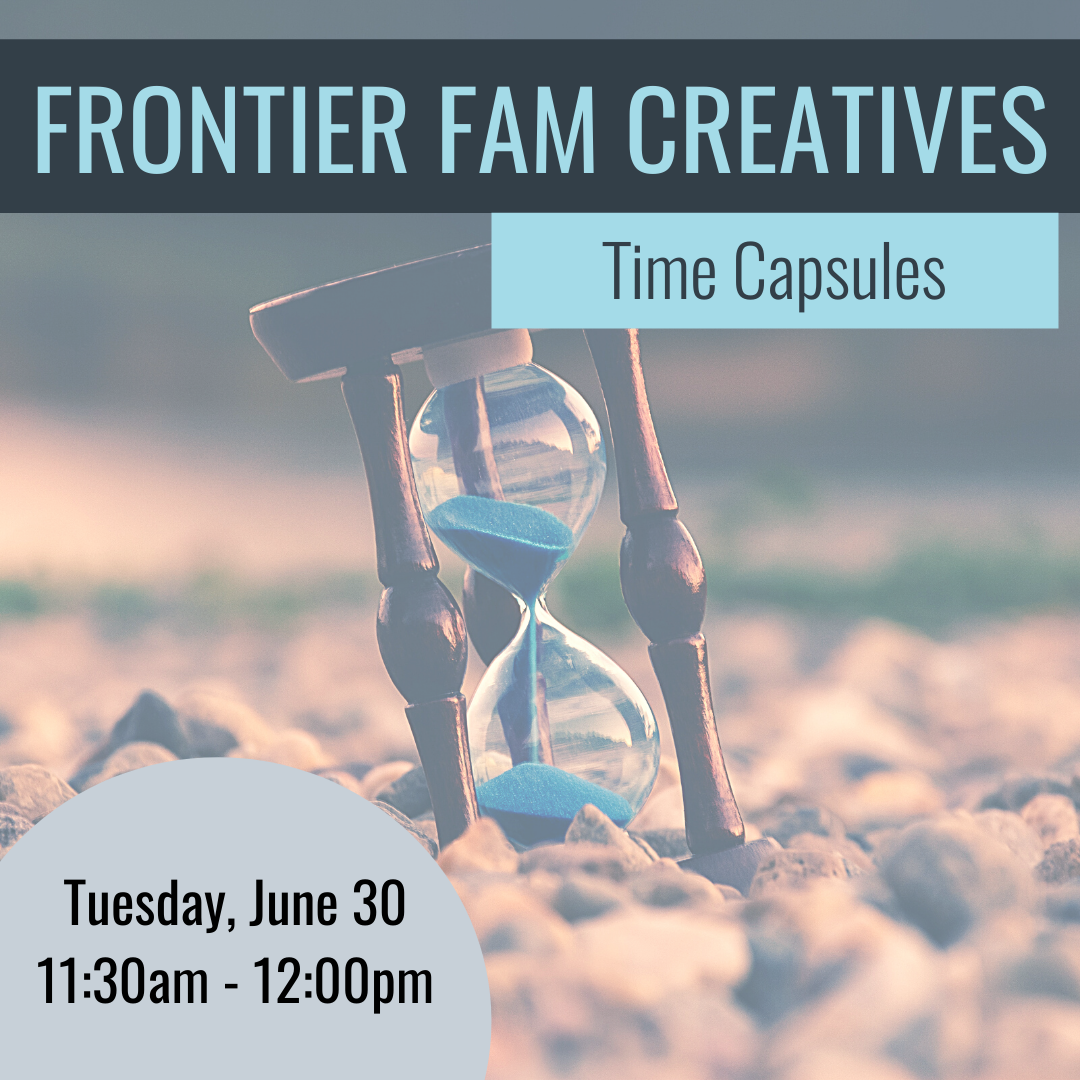 FrontierFam Creatives - Time Capsule