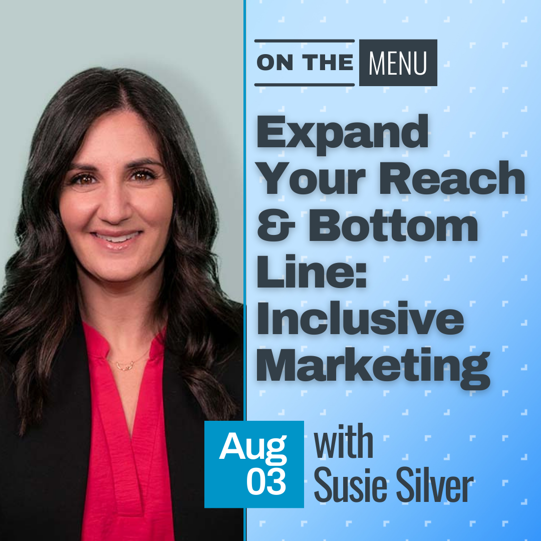 On the Menu Expand Your Reach & Bottom Line: Inclusive Marketing on August 3rd 2023